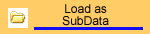 Load as SubData